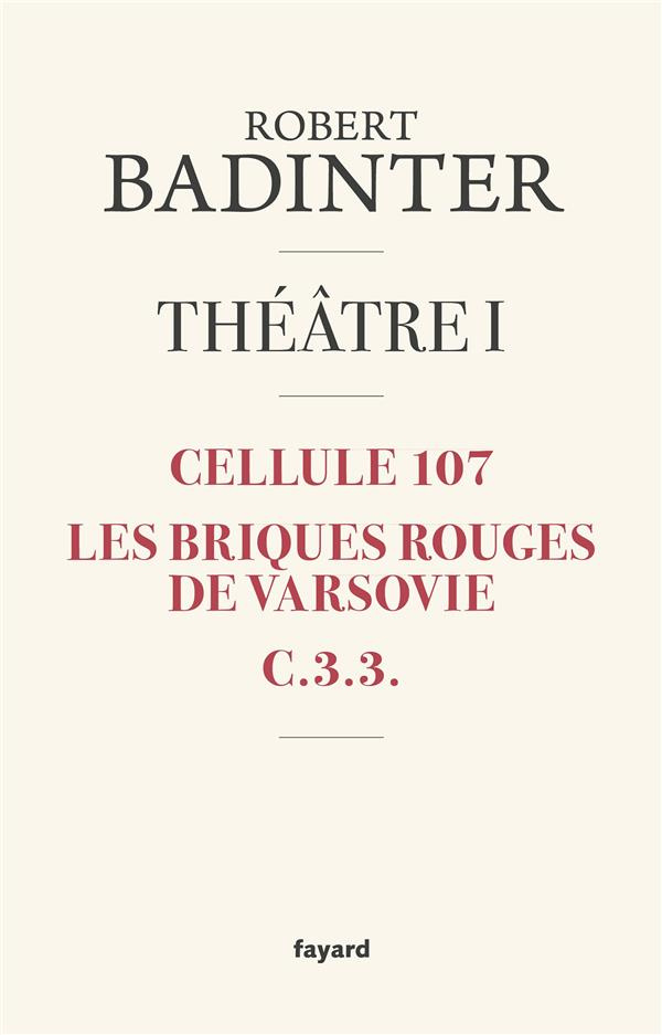 Théâtre. Tome 1 : Cellule 107 ; Les briques rouges de Varsovie ; C.3.3.