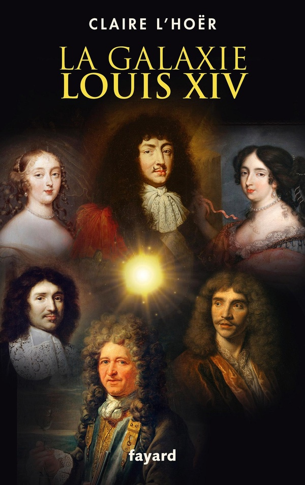 La galaxie Louis XIV. Complots, amour, pouvoir