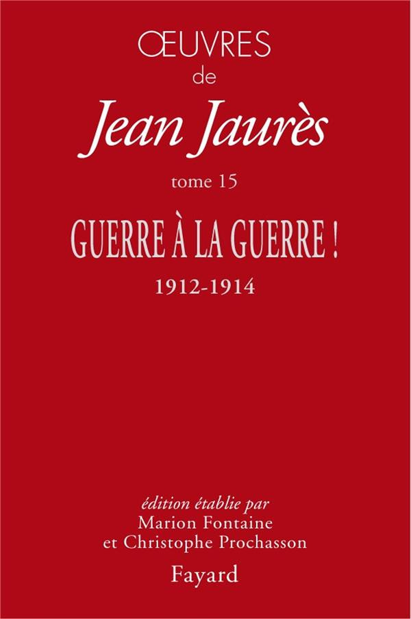 Oeuvres. Tome 15, Guerre à la guerre ! 1912-1914