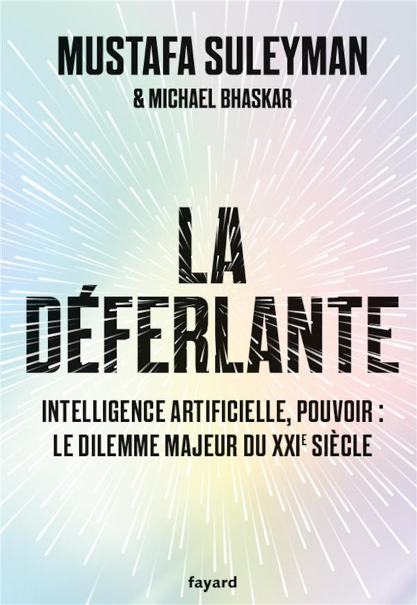 La Déferlante. Technologie, pouvoir et le dilemme majeur du XXIe siècle