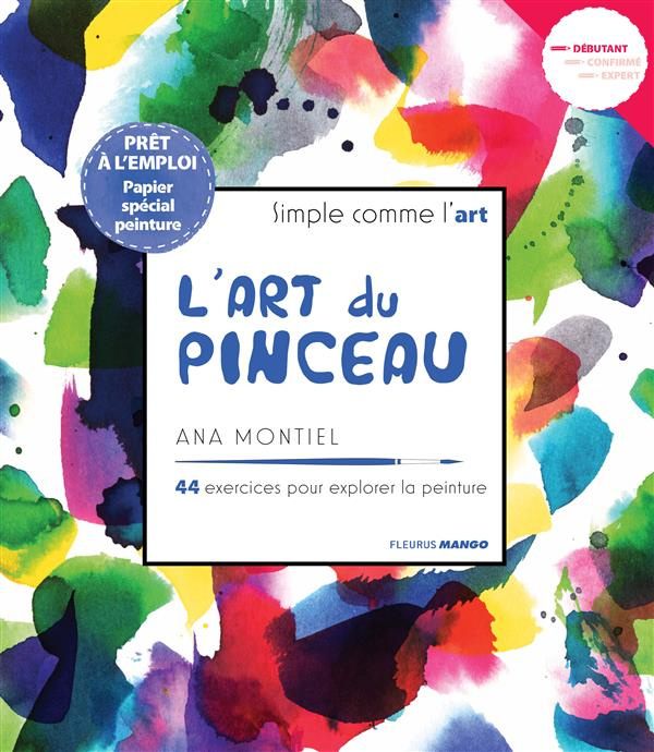 L'art du pinceau. 44 exercices pour explorer la peinture
