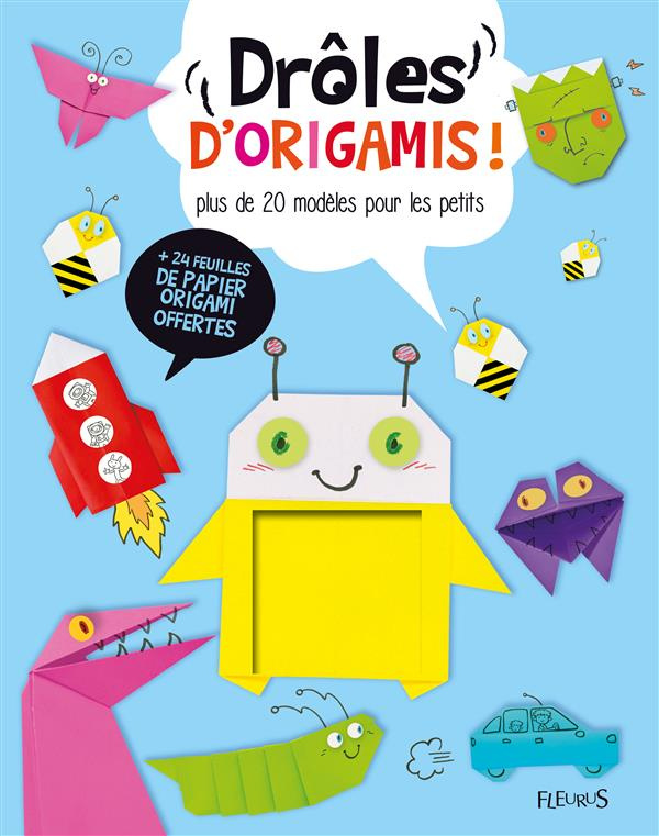 Drôles d'origamis ! Plus de 20 modèles pour les petits