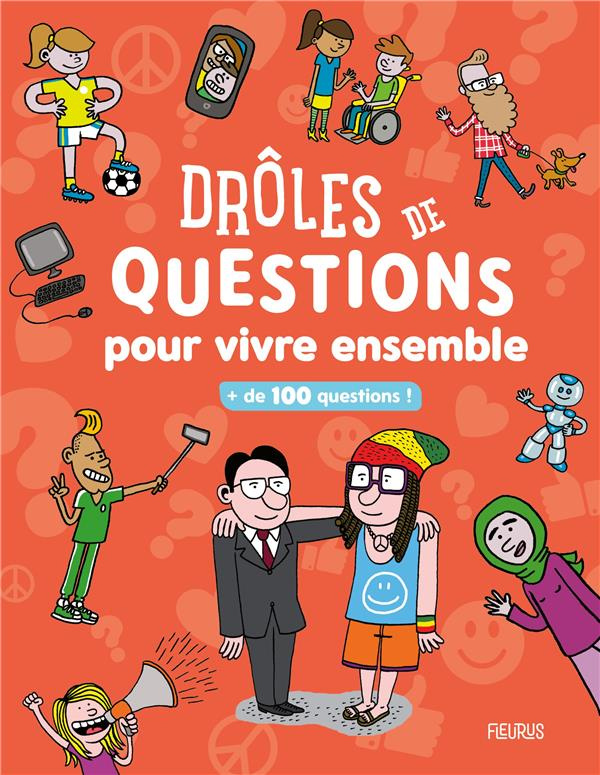 Drôles de questions pour vivre ensemble.   de 100 questions !