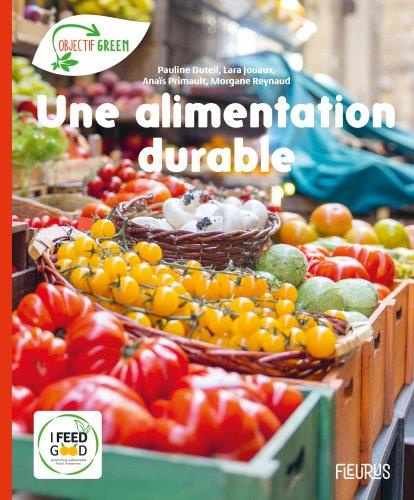 Une alimentation durable. Avec un dépliant de 8 pages pour découvrir l'association I Feed Good