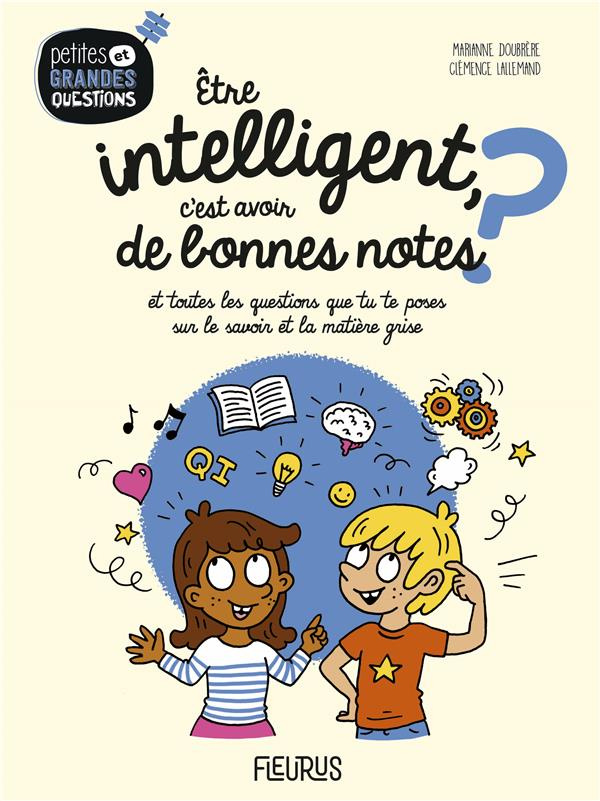 Etre intelligent, c'est avoir de bonnes notes ? Et toutes les questions que tu te poses sur le savoi