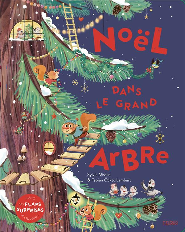 Noël dans le grand arbre. Avec des flaps surprises à ouvrir !
