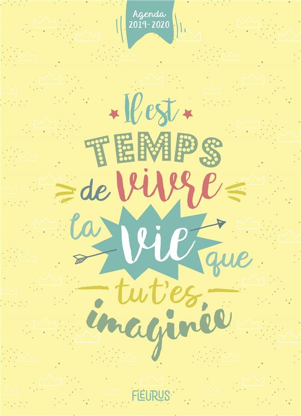 Agenda Il est temps de vivre la vie que tu t'es imaginée. Edition 2019-2020