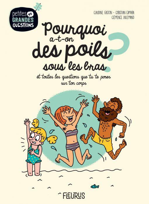 Pourquoi a-t-on des poils sous les bras ? Et toutes les questions que tu te poses sur ton corps