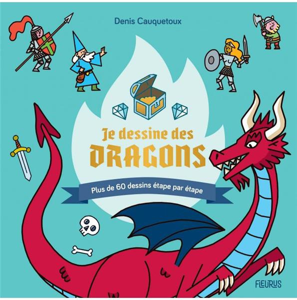 Je dessine des dragons. Plus de 60 dessins étape par étape