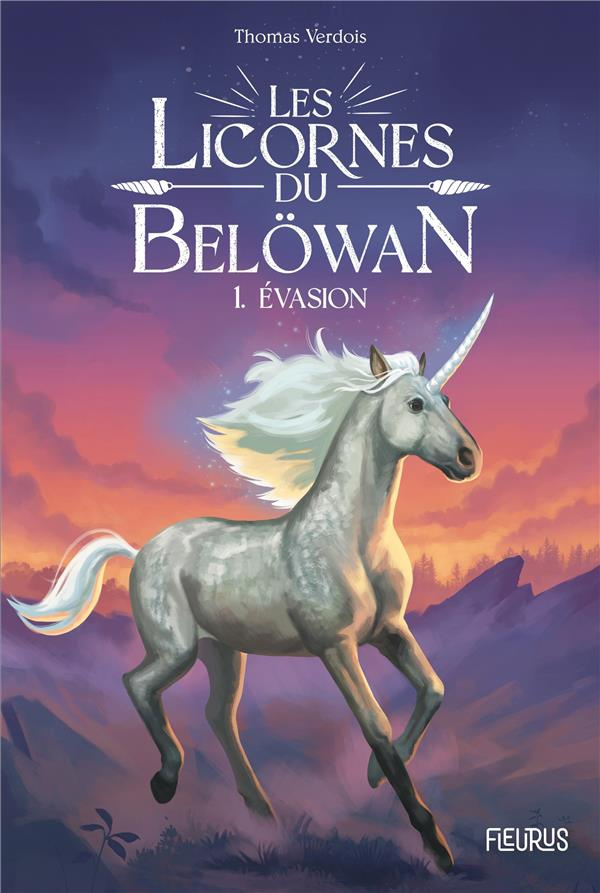 Les licornes du Belöwan Tome 1 : Evasion