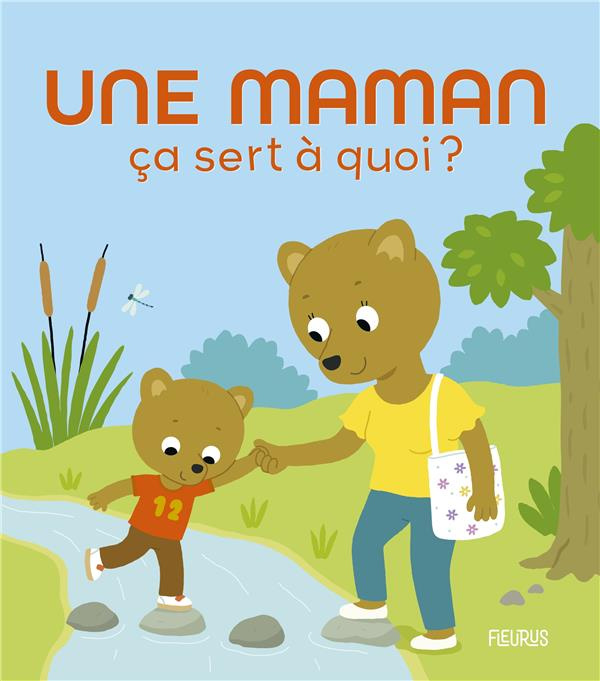 Une maman ça sert à quoi ?