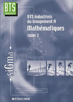 SIGMA MATHEMATIQUES - TOME 2 BTS - BTS INDUSTRIELS GROUPEMENT A