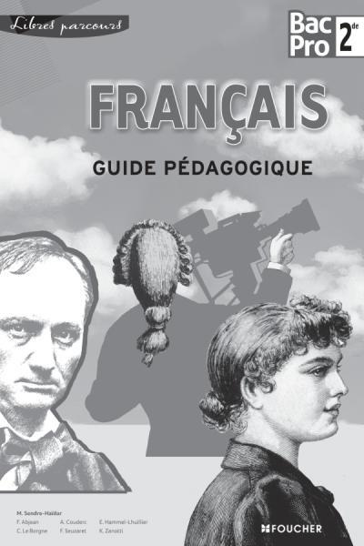 Français 2e Bac Pro. Guide pédagogique