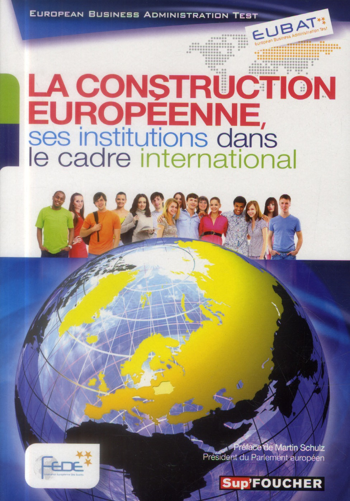 La construction européenne, ses institutions dans le cadre international. European Business Administ