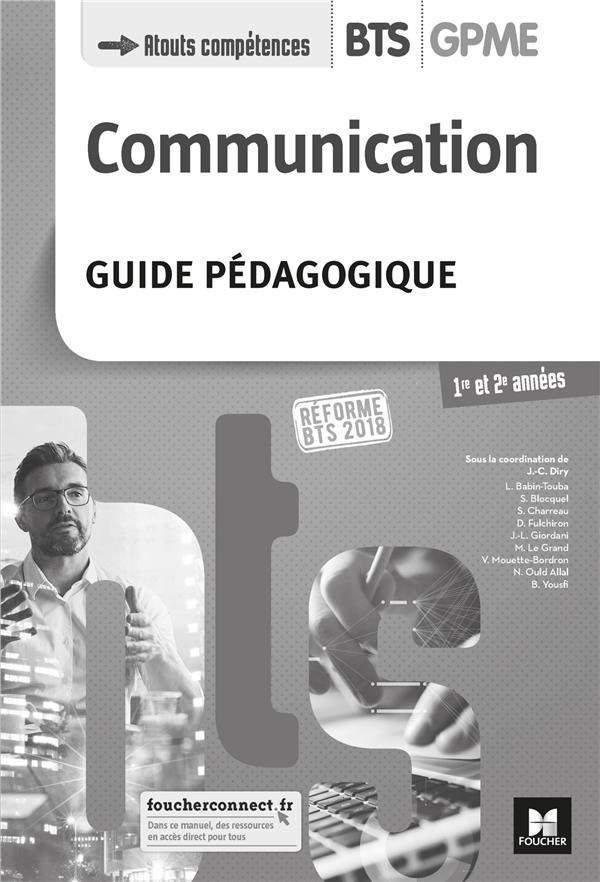 Communication BTS GPME 1re et 2e années. Guide pédagogique, Edition 2018