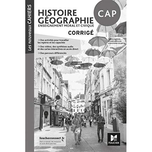 Histoire Géographie Enseignement moral et civique CAP Les nouveaux cahiers. Corrigé, Edition 2019