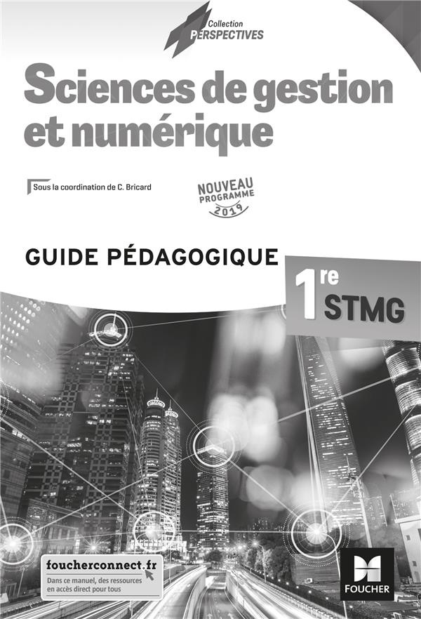 Sciences de gestion et numérique 1re STMG. Guide pédagogique, Edition 2019