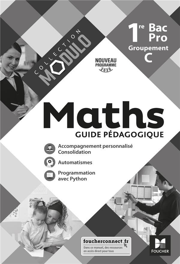 Maths 1re Bac Pro Groupement C Modulo. Guide pédagogique, Edition 2020