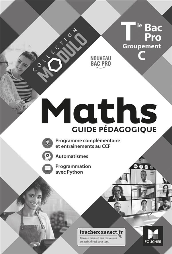 Maths Tle Bac Pro Groupement C Modulo. Guide pédagogique, Edition 2021