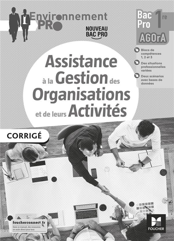 Assistance à la gestion des organisations et de leurs activités 1re Bac Pro AGOrA. Corrigé, Edition