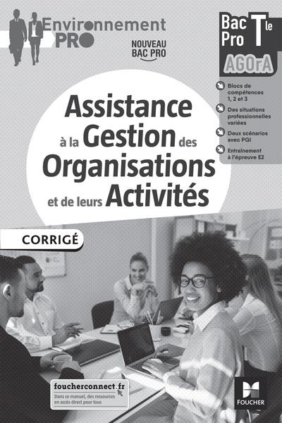Assistance à la gestion des organisations et de leurs activités Tle Bac Pro AGOrA. Corrigé, Edition