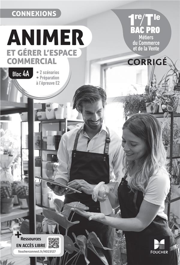 Animer et gérer l'espace commercial, Bloc 4A 1re-Tle Bac Pro Connexions. Edition 2024