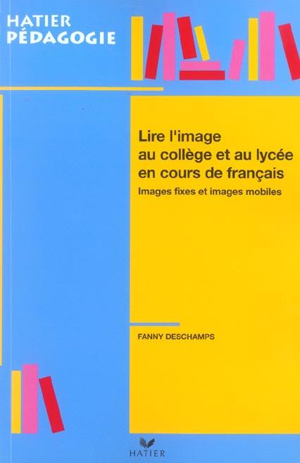 Lire l'image au collège et au lycée en cours de français. Images fixes et images mobiles