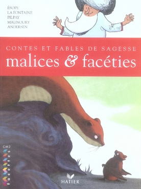 Malices et facéties. Contes et fables de sagesse CM2