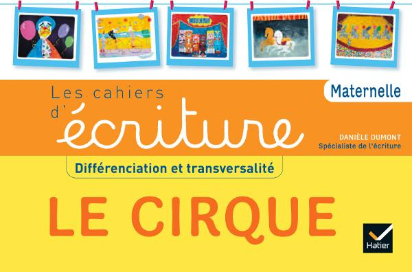 Les cahiers d'écriture maternelle. Le cirque