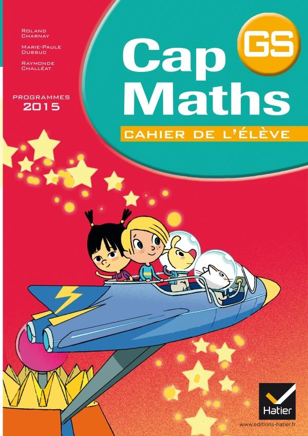 Cap maths Grande Section. Cahier de l'élève, programmes 2015