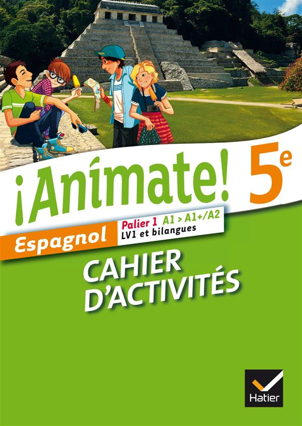 Espagnol 5e Palier 1 A1-A1 /A2 LV1 et bilangues Animate! Cahier d'activités
