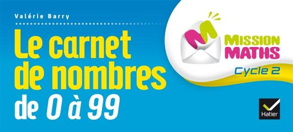 MISSION MATHS CP ED. 2015 - CARNET DE NOMBRES DE 0 A 99 COLLECTIF