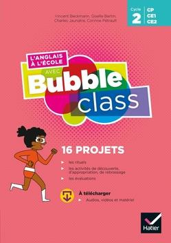 L'anglais à l'école avec Bubble class Cycle 2. Edition 2020