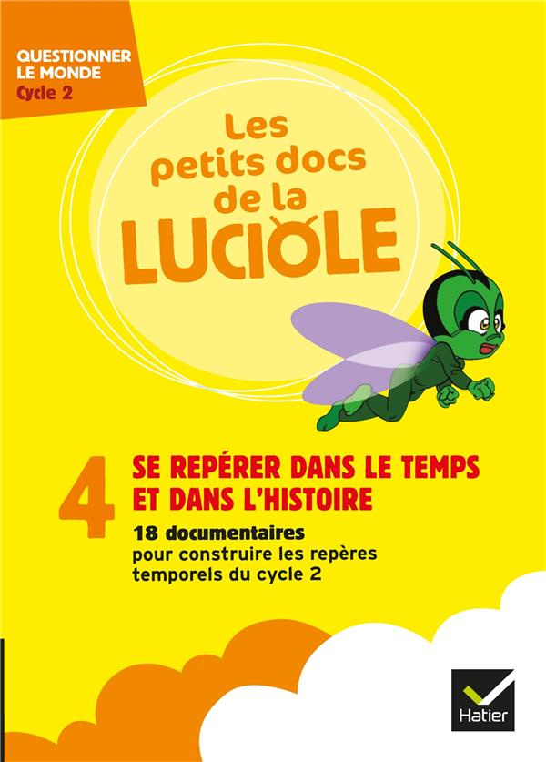LES PETITS DOCS DE LA LUCIOLE - SE REPERER DANS LE TEMPS ET L'HISTOIRE CYCLE 2 EDITION 2019