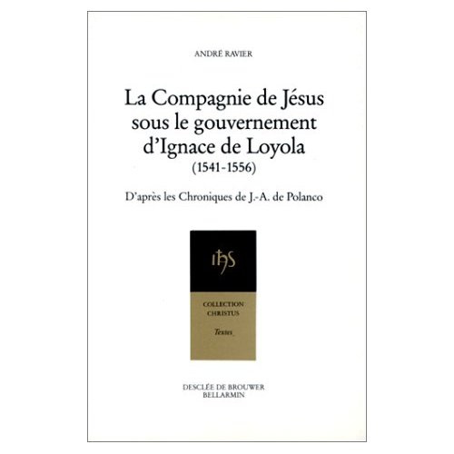 La Compagnie de Jésus sous le gouvernement d'Ignace de Loyola. 1541-1556