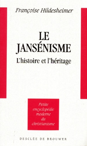 LE JANSENISME. L'histoire et l'héritage
