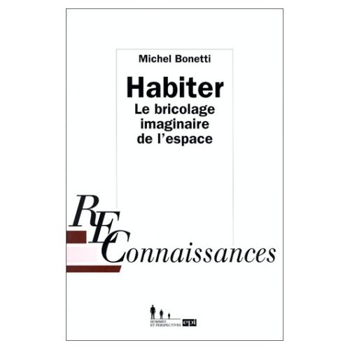 Habiter. Le bricolage imaginaire de l'espace