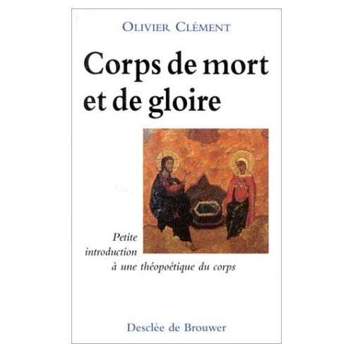 CORPS DE MORT ET DE GLOIRE. Petite introduction à une théopoétique du corps, 3ème édition