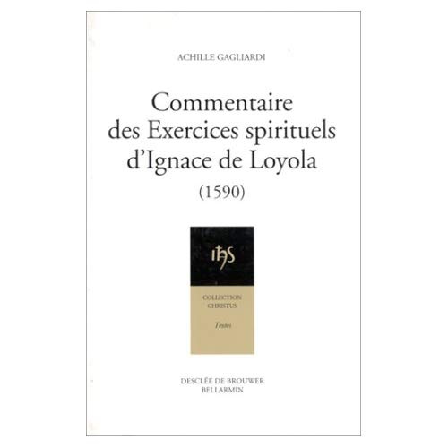COMMENTAIRE DES EXERCICES SPIRITUELS D'IGNACE DE LOYOLA (1590) SUIVI DE ABREGE DE LA PERFECTION CHRE