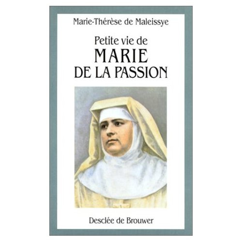 Petite vie de Marie de la Passion (Hélène de Chappotin). Fondatrice des Franciscaines missionnaires
