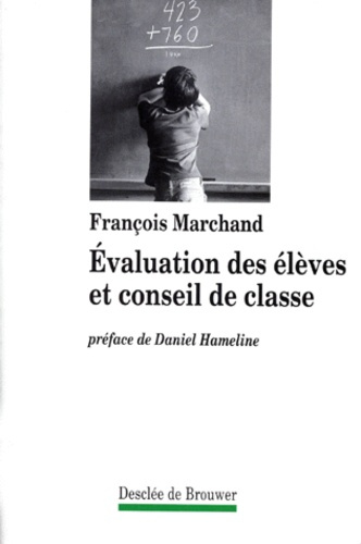 EVALUATION DES ELEVES ET CONSEIL DE CLASSE. 2ème édition, revue et complétée 1996