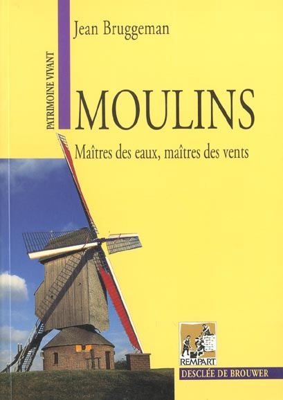 Moulins. Maîtres des eaux, maîtres des vents