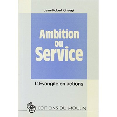 Ambition ou service. L'Evangile en actions