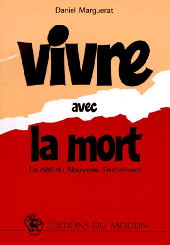 VIVRE AVEC LA MORT. Le défi du Nouveau Testament, 3ème édition