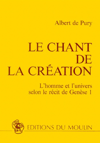 LE CHANT DE LA CREATION. L'homme et l'univers selon le récit de Genèse 1