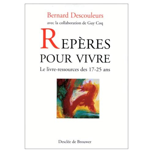 REPERES POUR VIVRE. Le livre-ressources des 17-25 ans
