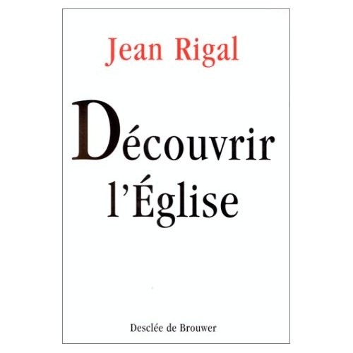 DECOUVRIR L'EGLISE. Initiation à l'ecclésiologie