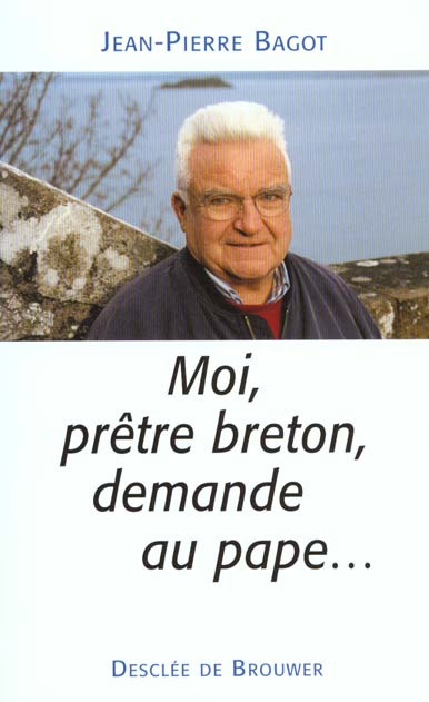 Moi, prêtre breton, demande au pape...