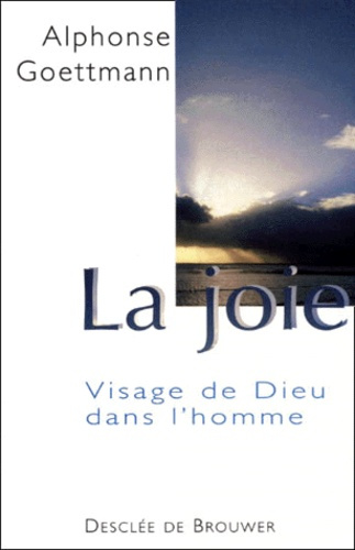 La joie. Visage de Dieu dans l'homme