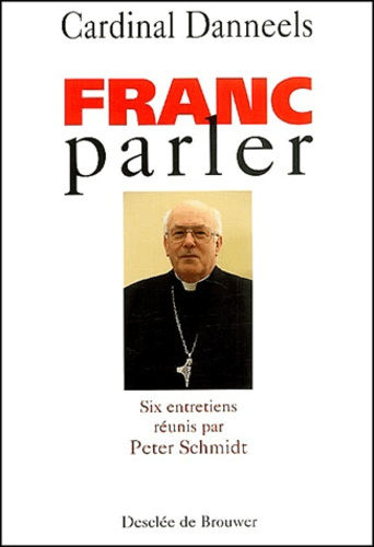 Franc parler. Six entretiens réunis par Peter Schmidt